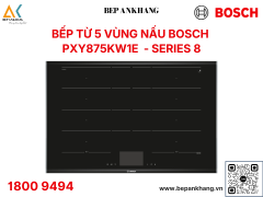 Bếp từ 5 vùng nấu Bosch PXY875KW1E Serie 8 màn hình điều kiểu TFT - Made in Spain 